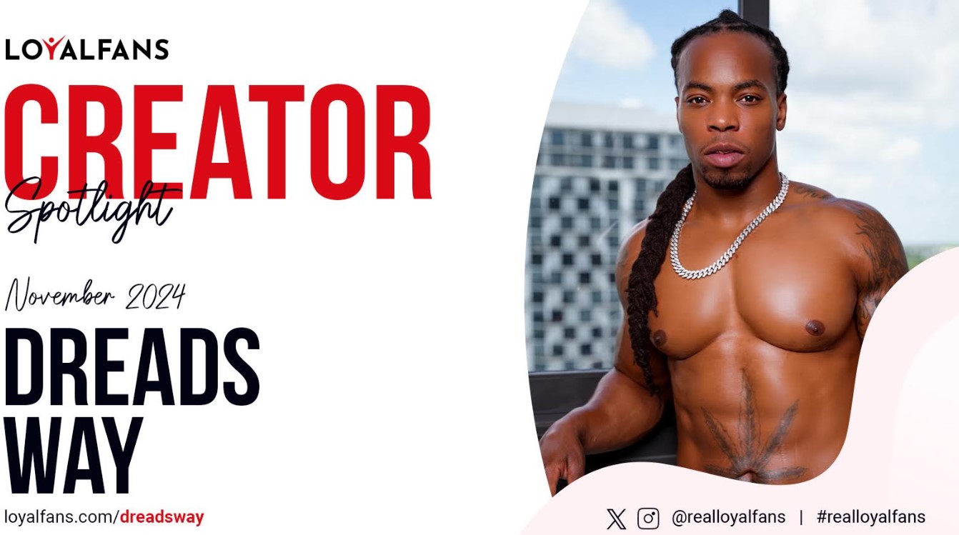 Dreadsway Named LoyalFans’ ‘Featured Creator’ November 2024 @Dreads_way @Realloyalfans